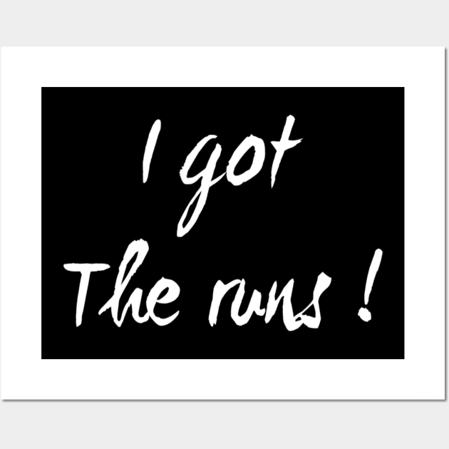 I Got the Runs | gifts for runners | Funny running shirt Wall Art by DesignsbyZazz